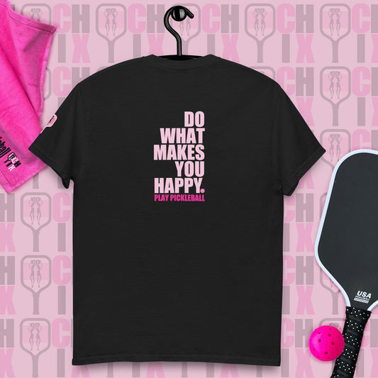 pickleball CHIX "Do What Makes you Happy, Play Pickleball" many color choices, Order "MATCHING partner SHIRTS"