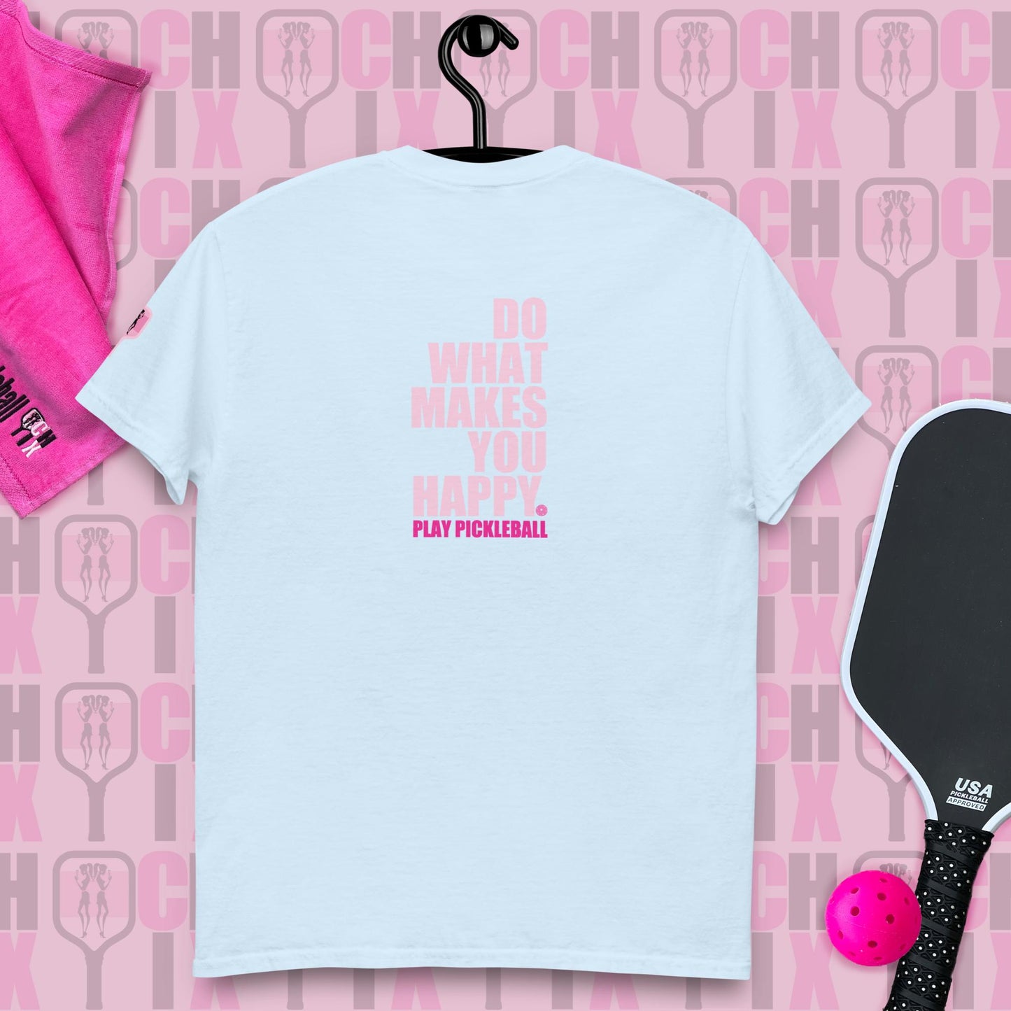 pickleball CHIX "Do What Makes you Happy, Play Pickleball" many color choices, Order "MATCHING partner SHIRTS"