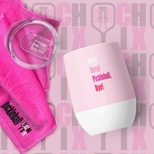 pickleball CHIX "Sorry, Busy, Pickleball, Bye!" Wine tumbler