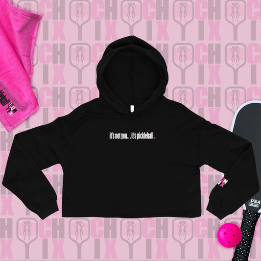 Pickleball CHIX "It's not you... It's Pickleball" Crop Hoodie