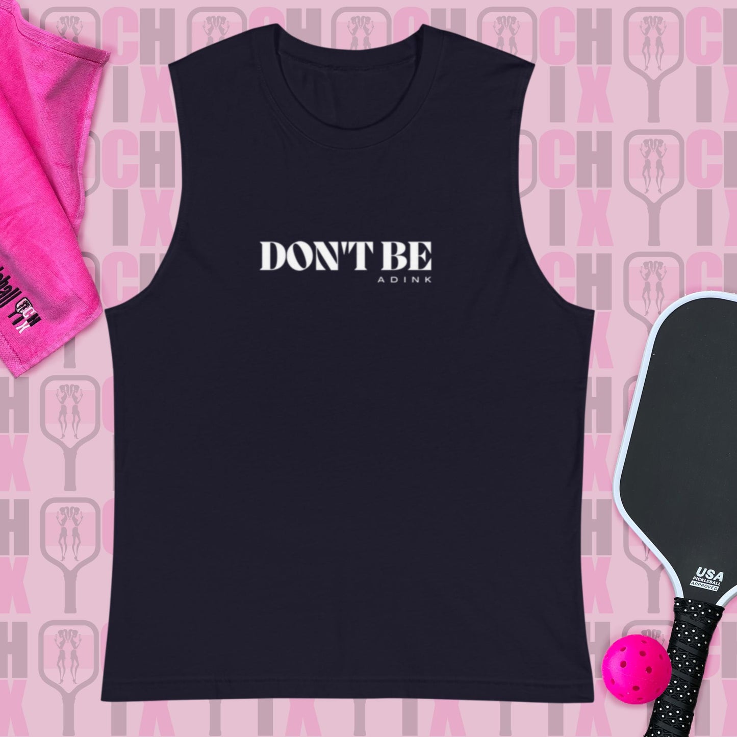 pickleball CHIX "Don't Be a DINK" Guys Muscle Shirt